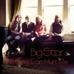 Nothing Can Hurt Me (Soundtrack) - Big Star