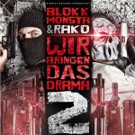 Wir bringen das Drama 2 - Blokkmonsta + Rako