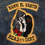 Head In The Dirt - Hanni El Khatib