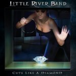 Cuts Like A Diamond - Little River Band