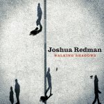 Walking Shadows - Joshua Redman