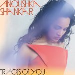 Traces Of You - Anoushka Shankar