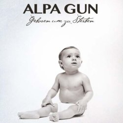 Geboren um zu sterben - Alpa Gun