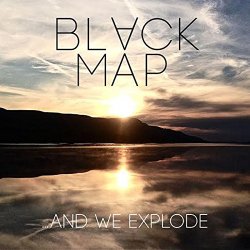 ... And We Explode - Black Map