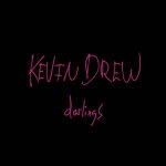 Darlings - Kevin Drew