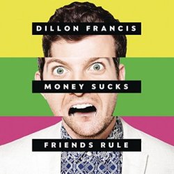Money Sucks, Friends Rule - Dillon Francis
