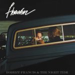 Heaven - Robert Francis + the Night Tide