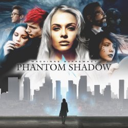 Phantom Shadow - Machinae Supremacy