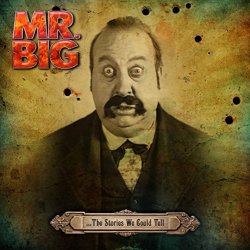 ... The Stories We Could Tell - Mr. Big