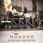 We Are Only What We Feel - NoNoNo