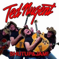 Shutup And Jam! - Ted Nugent