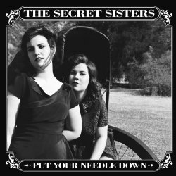 Put Your Needle Down - Secret Sisters
