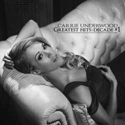 Greatest Hits: Decade #1 - Carrie Underwood