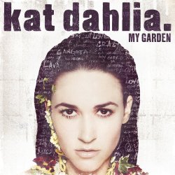 My Garden - Kat Dahlia
