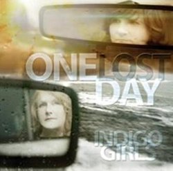 One Lost Day - Indigo Girls