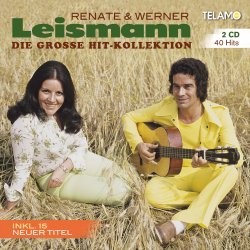 Die große Hit-Kollektion - Renate + Werner Leismann