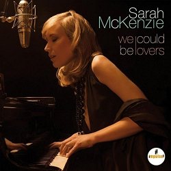 We Could Be Lovers - Sarah McKenzie