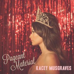 Pageant Material - Kacey Musgraves