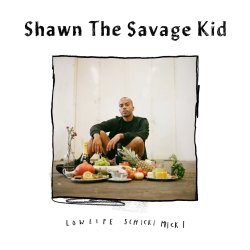 LowLife Schickimicki - Shawn The Savage Kid