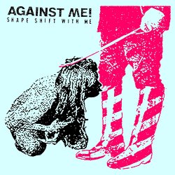 Shape Shift With Me - Against Me!