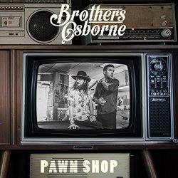 Pawn Shop - Brothers Osborne