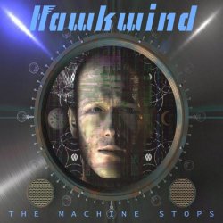 The Machine Stops - Hawkwind