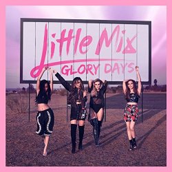 Glory Days - Little Mix