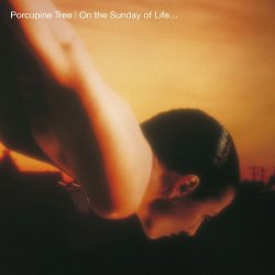 On The Sunday Of Life... - Porcupine Tree