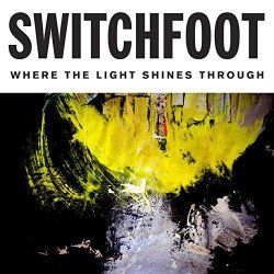 Where The Light Shines Through - Switchfoot