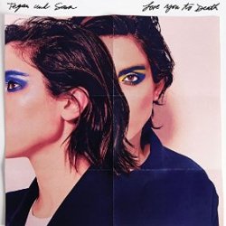 Love You To Death - Tegan + Sara