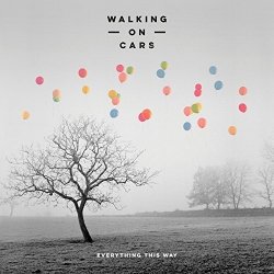 Everything This Way - Walking On Cars