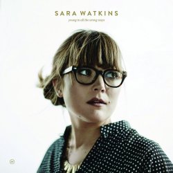 Young In All The Wrong Ways - Sara Watkins