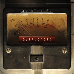 Overloaded - 42 Decibel