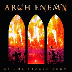 As The Stages Burn! - Arch Enemy