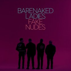 Fake Nudes - Barenaked Ladies