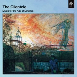 Music For The Age Of Miracles - Clientele