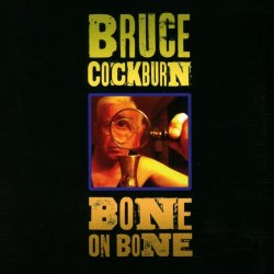 Bone On Bone - Bruce Cockburn