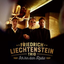 Ich bin dein Radio - Friedrich Liechtenstein Trio