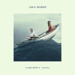 Remember Roses - Lola Marsh