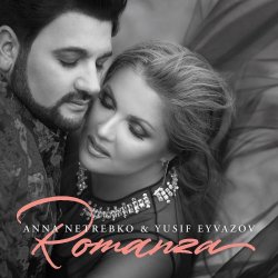 Romanza - Anna Netrebko + Yusif Eyvazov