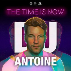 The Time Is Now - DJ Antoine
