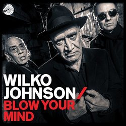 Blow Your Mind - Wilko Johnson