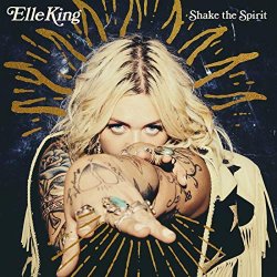 Shake The Spirit - Elle King