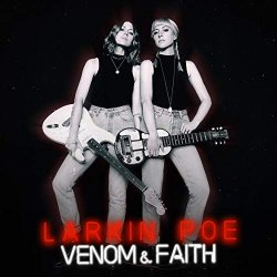 Venom And Faith - Larkin Poe