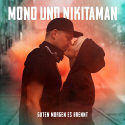 Guten Morgen, es brennt - Mono + Nikitaman