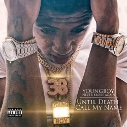Until Death Call My Name - YoungBoy Never Broke Again