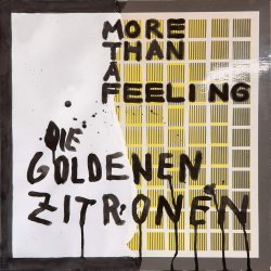 More Than A Feeling - Goldenen Zitronen