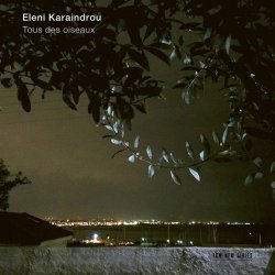 Tous des oiseaux - Eleni Karaindrou
