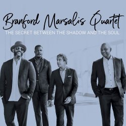 The Secret Between The Shadow And The Soul - {Branford Marsalis} Quartet