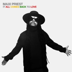 It All Comes Back To Love - Maxi Priest
